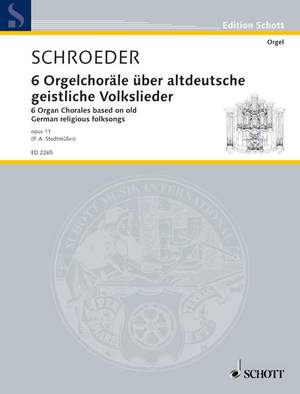 Schroeder, H: 6 Orgelchoräle op. 11