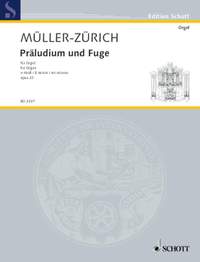Mueller-Zuerich, P: Präludium und Fuge e-Moll E minor op. 22