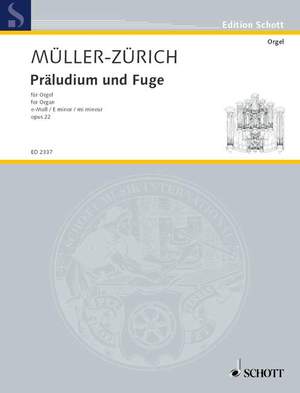 Mueller-Zuerich, P: Prelude and Fugue in E minor op. 22