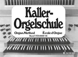 Kaller, E: Orgelschule Vol. 1