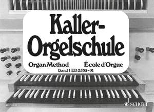 Kaller, E: Orgelschule Vol. 1