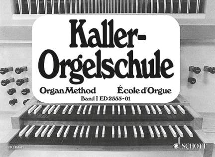 Kaller, E: Orgelschule Vol. 1