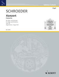 Schroeder, H: Concerto for Organ and Orchestra op. 25