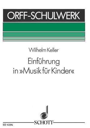 Keller, W: Einführung in "Musik für Kinder"