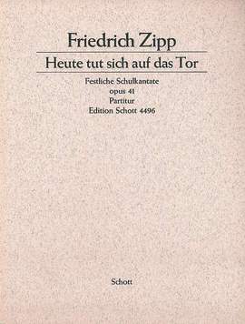 Zipp, F: Heute tut sich auf das Tor op. 41