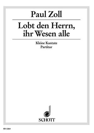 Zoll, P: Lobt den Herrn, ihr Wesen alle