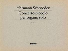 Schroeder, H: Concerto piccolo per organo solo