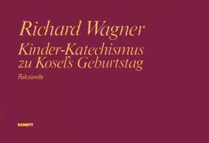 Wagner, R: Kinder-Katechismus zu Kosel's Geburtstag WWV 106