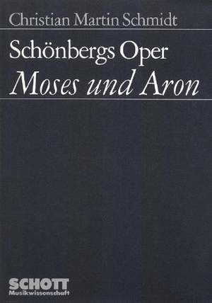 Schmidt, C M: Schönbergs Oper "Moses und Aron"