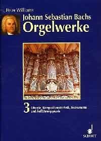 Williams, P: The Organ Music of J.S. Bach Vol. 3