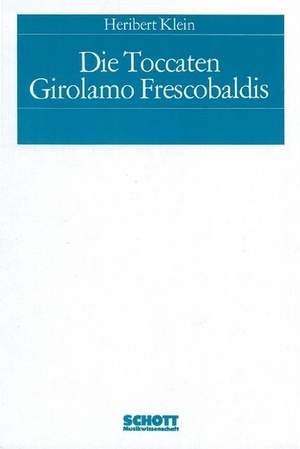 Klein, H: Die Toccaten Girolamo Frescobaldis