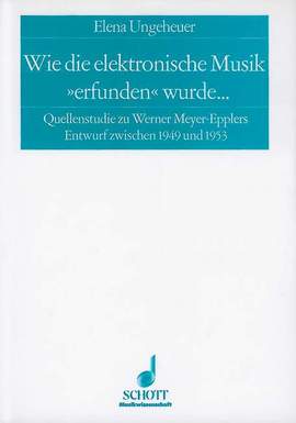 Ungeheuer, E: Wie die elektronische Musik "erfunden" wurde ... Vol. 2
