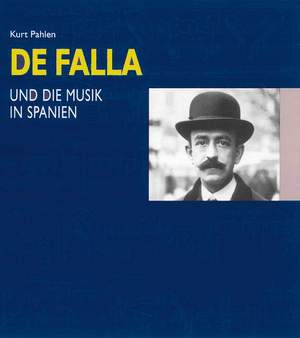 Pahlen, K: Manuel de Falla und die Musik in Spanien