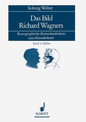 Weber, S: Das Bild Richard Wagners Vol. I: Text, Band II: Bilder