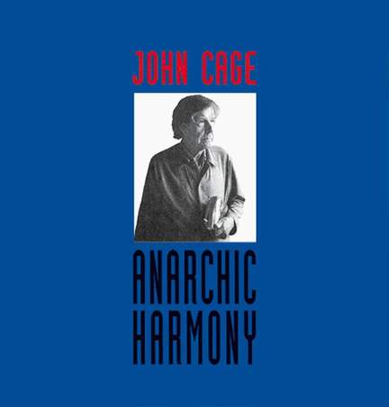 Cage, J: Anarchic Harmony