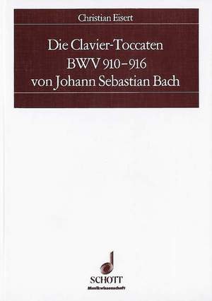 Eisert, C: Die Clavier-Toccaten BWV 910-916 von Johann Sebastian Bach