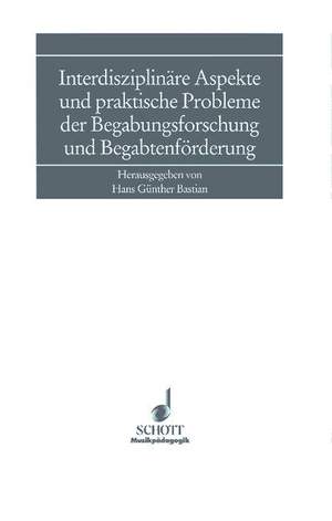 Interdisziplinäre Aspekte und praktische Probleme der Begabungsforschung und Begabtenförderung