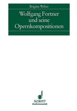 Weber, B: Wolfgang Fortner und seine Opernkompositionen