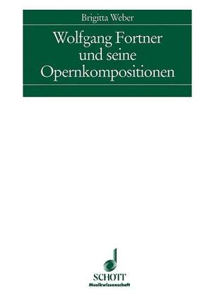 Weber, B: Wolfgang Fortner und seine Opernkompositionen