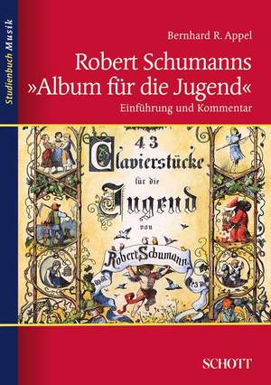 Appel, B R: Robert Schumanns "Album für die Jugend"