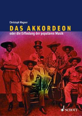 Wagner, C: Das Akkordeon oder die Erfindung der populären Musik