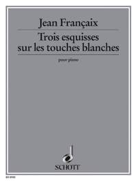 Françaix, J: Trois esquisses sur les touches blanches