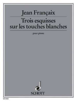 Françaix, J: Trois esquisses sur les touches blanches