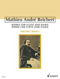 Reichert, M A: Werke für Flöte und Klavier op. 10, 11, 12, 14, 16, 17 Vol. 2