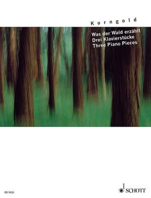 Korngold, E W: Was der Wald erzählt