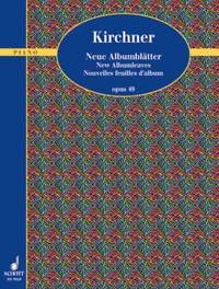 Kirchner, T: Neue Albumblätter op. 49