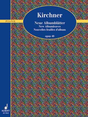 Kirchner, T: New Album leaves op. 49