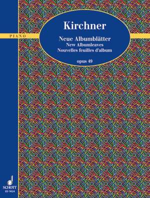 Kirchner, T: Neue Albumblätter op. 49