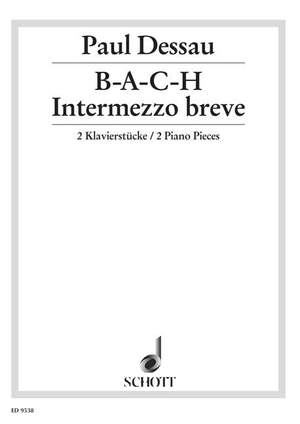 Dessau, P: B-a-c-h / Intermezzo Breve