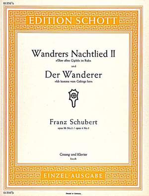 Schubert: Wandrers Nachtlied II / Der Wanderer op. 96/3 / op. 4/1 D 224 / D 493
