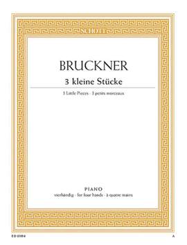 Bruckner, A: Drei kleine Stücke