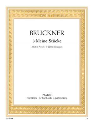 Bruckner, A: Drei kleine Stücke