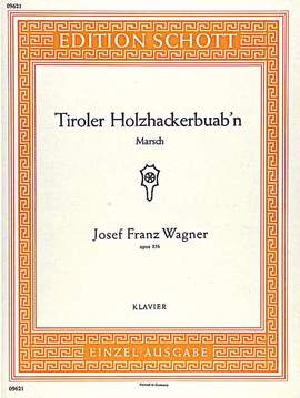 Wagner, J F: Tiroler Holzhackerbuab'n op. 356