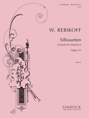 Rebikoff, W: Silhouetten op. 31
