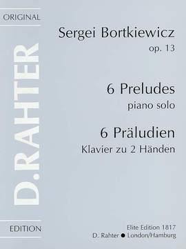 Bortkiewicz, S: Sechs Präludien op. 13