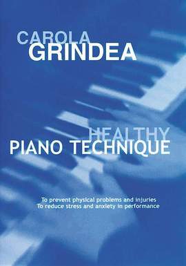 Grindea, C: Healthy Piano Technique