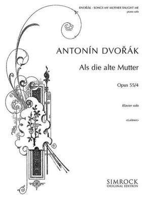 Dvořák, A: Songs My Mother Taught Me op. 55/4
