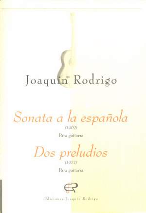 Rodrigo: Sonata a la Española & 2 Preludios