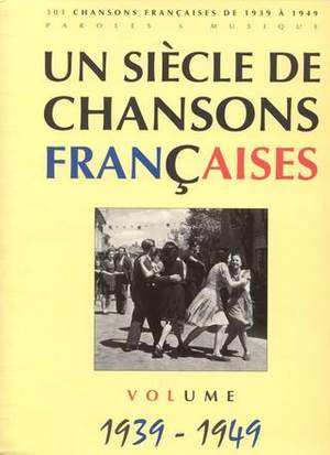 Un Siècle De Chansons Francaises 1939-1949