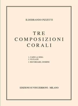 Pizzetti, I: Tre Composizioni Corali