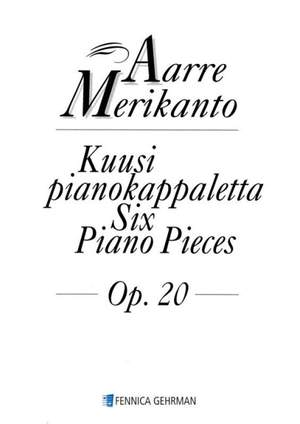 Merikanto, A: Six Piano Pieces op. 20