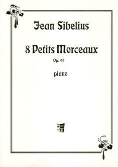 Sibelius, J: Eight Little Pieces op. 99