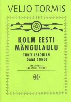 Tormis, V: Kolm Eesti Mängulaulu
