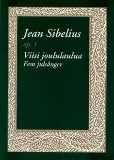 Sibelius, J: 5 Christmas Songs op. 1
