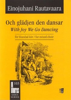 Rautavaara, E: Och glädjen den dansar No. 103