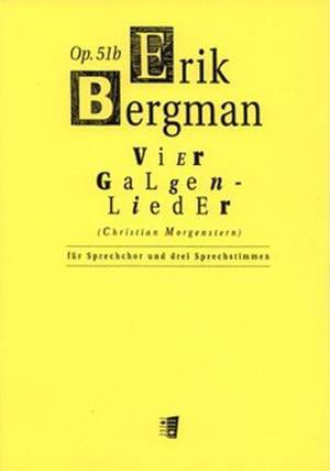 Bergman, E: Vier Galgenlieder op. 51b